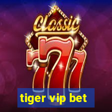 tiger vip bet